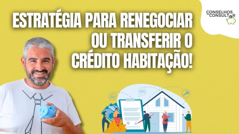 Renegociar Crédito Habitação: Guia Completo e Dicas Essenciais